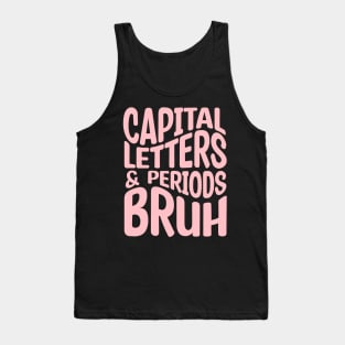 Capital Letters And Periods Bruh Tank Top